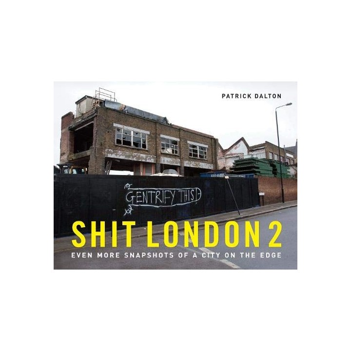 Shit London 2: Even More Snapshots of a City on the Edge (First edition)